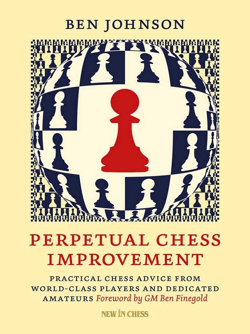 Title details for Perpetual Chess Improvement by Ben Johnson - Available